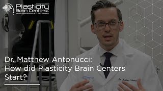 Dr. Matthew Antonucci: How did Plasticity Centers Start?