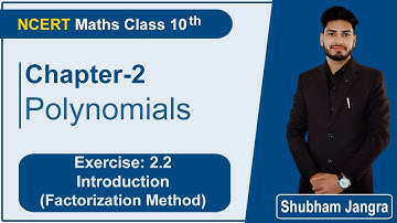Class 10th Ch 2 Polynomials Ex 2.2 Intro.+Factorization Meth.। NCERT Maths Solutions। Shubham Jangra