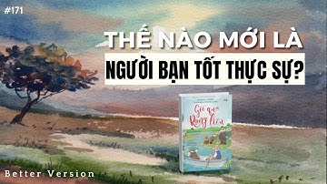 Thế nào mới là một người bạn tốt thực sự? Sách Gió Qua Rặng Liễu