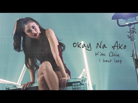 Okay Na Ako - Kim Chiu (1 Hour Loop)