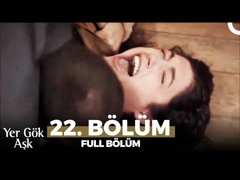 Yer Gök Aşk 22. Bölüm