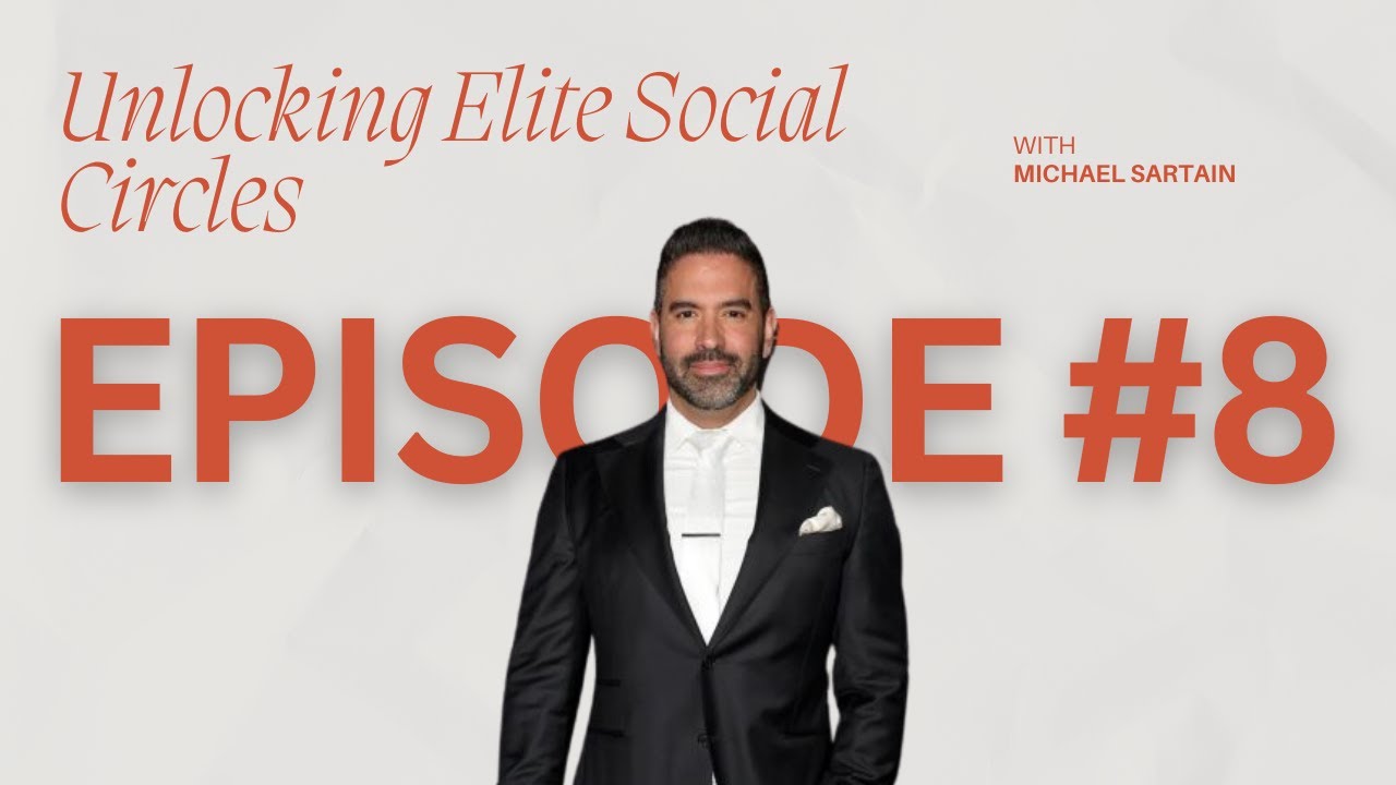 Unlocking Elite Social Circles with Michael Sartain