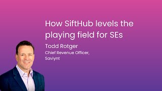 How AI RFP Software Levels the Playing Field for Sales Engineers | Todd Rotger, Saviynt | SiftHub