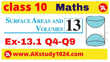 Ex 13.1 class 10 Q4-Q9  chapter 13 Surface Area and volume by Ak Yadav | Akstudy 1024
