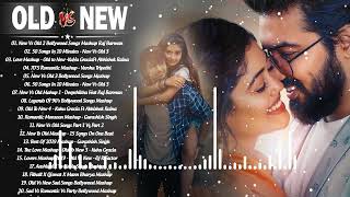 Old Vs New Bollywood Mashup Songs 2022| Best Romantic Mashup Songs ,90&#39;s Hits Mashup_Bollywood Song