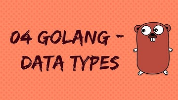 Golang 04 - Datatypes