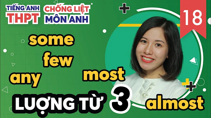 Lượng Từ Tiếng Anh: Most, Almost, Some, Any, A Few, A Little... (P. 3) / Chống Liệt Tiếng Anh Ep. 18
