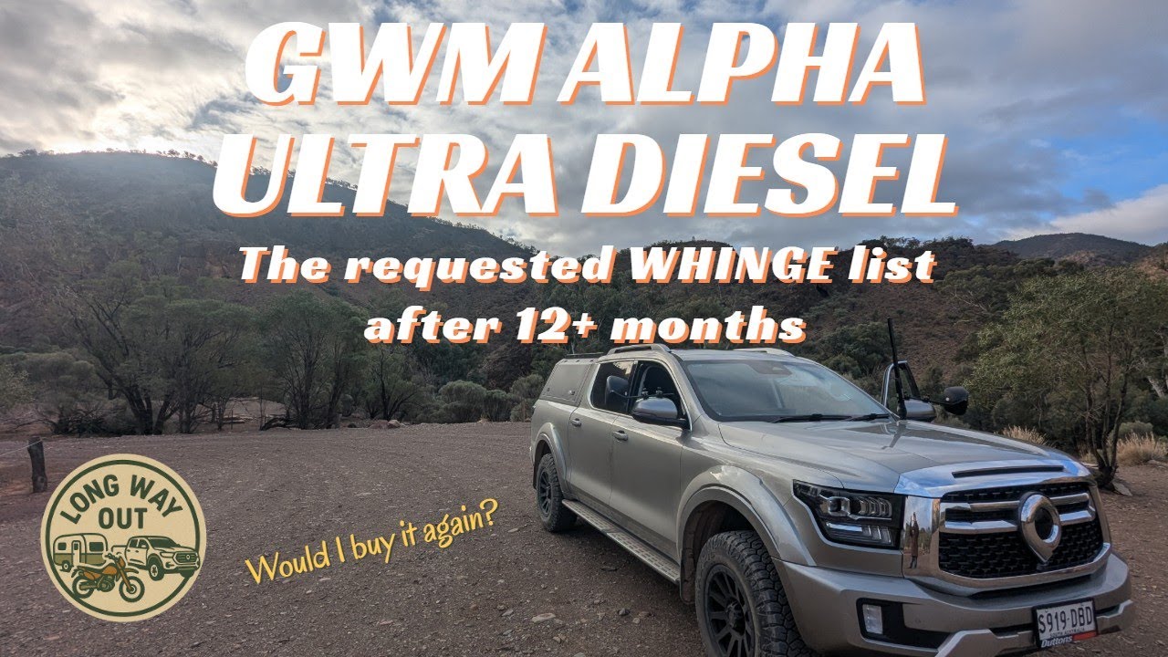 “GWM Alpha Ultra Diesel – 12 Month Ownership Dislikes (Are They Deal Breakers?)”