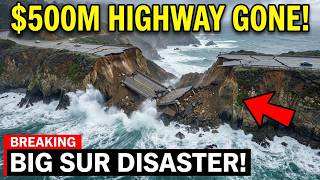 Big Sur's $500 MILLION Highway Dies—California's Most Famous Road Collapses Into Pacific Forever