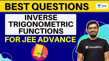 Best Questions of Inverse Trigonometric Functions | JEE Advanced | Unacademy JEE | Nishant Vora