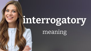 Interrogatory | INTERROGATORY definition
