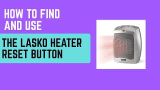 How To Find And Use The Lasko Heater Reset Button Location, Steps Power Troubleshooting
