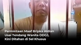 Permintaan Maaf Bripka Aldian Usai Tendang Wanita ODGJ, Kini Ditahan di Sel Khusus