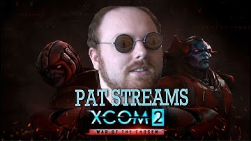 Hard Edits: Pat Streams XCOM 2 [Sept 2nd 2017]