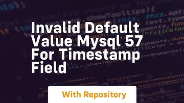 invalid default value mysql 57 for timestamp field