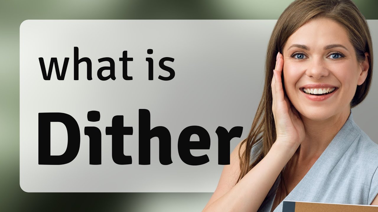 Dither what is DITHER definition YouTube