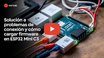 Solución a Problemas de Conexión y Cómo Cargar Firmware en ESP32 Mini C3