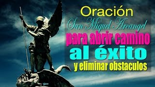 ORACIÓN  SAN MIGUEL ARCANGEL PARA ELIMINAR LOS OBSTACULOS Y ABRIR EL CAMINO AL EXITO