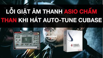 hát LIVE AUTO-TUNE CUBASE giật âm thanh, asio dấu chấm than! cách khắc phục