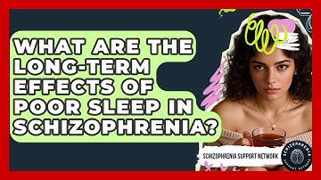 What Are The Long-term Effects Of Poor Sleep In Schizophrenia? - Schizophrenia Support Network
