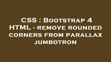 CSS : Bootstrap 4 HTML - remove rounded corners from parallax jumbotron