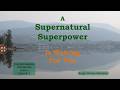 A Supernatural Superpower Is Waiting For You