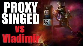 Proxy Singed vs Vladimir - Noob Vlads