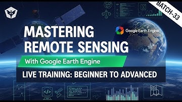 Mastering Remote Sensing with Google Earth Engine:Live Training from Beginner to Advanced batch-33rd
