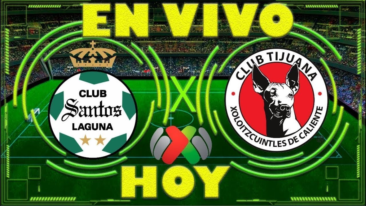 Liga MX Jornada 6 Santos Laguna vs Xolos Tijuana (Audio Español en Vivo ...