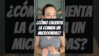 ¿Cómo calienta la comida un microondas? #ciencia #física