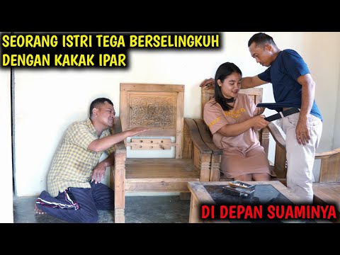 SEORANG ISTRI BERSEL-INGKUH DENGAN KAKAK IPAR , DIDEPAN SUAMINYA !! AKHIRNYA INI YANG TERJADI