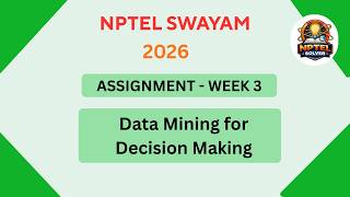 NPTEL Data mining for decision making ASSIGNMENT 3 Solutions | Week 3 JAN 2026 #nptel#swayamsolver
