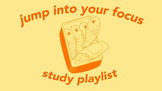 jump into your focus ★ you'll love it (study playlist)