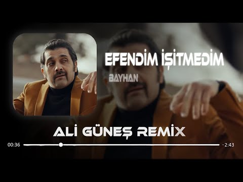Efendim İşitmedim Bana Bir Şey Mi Dedin ? ( Ali Güneş Remix )