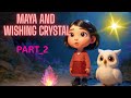 MAYA and Wishing Crystal PART_2/ bedtime stories for kids ☀️#kidsfantasyadventure