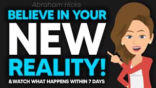 Believe In Your New Reality And Watch What Happens Within 7 Days! ✨ Abraham Hicks 2026