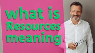 Resources | Meaning of resources 📖 📖 📖 📖 📖