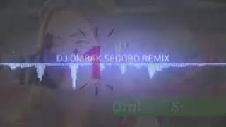 DJ OMBAK.SEGORO REMIX