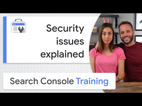 Security issues explained - Google Search Console Training