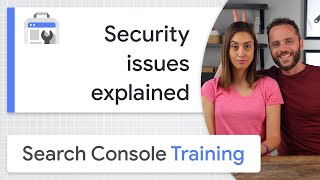 Security issues explained - Google Search Console Training