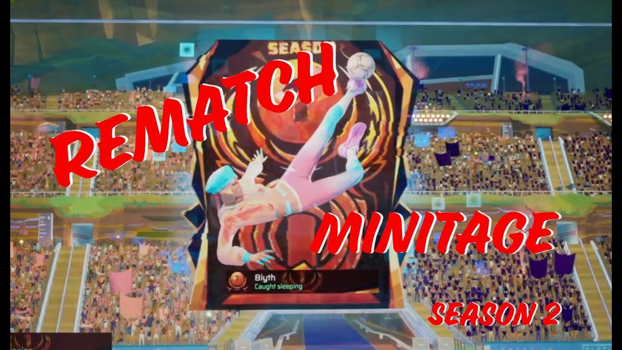 Rematch Minitage Season 2