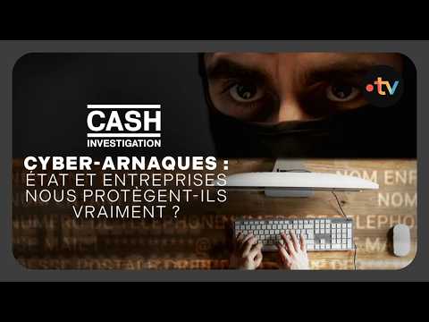 Replay Cash Investigation - Cyber-arnaques : Etat et entreprises nous protègent-ils vraiment ?
