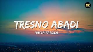 Nayla Fardila - Tresno Abadi (Lirik Lagu) ~ Bila malam gelap pun datang Rindu ini smakin tak karuan