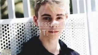 CORBYN BESSON IMAGINE PT. 13