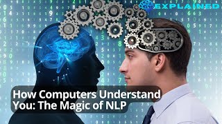 How Computers Understand You: The Magic of NLP