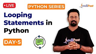 Python Series Day 5: Looping Statements In Python | Loops In Python | Learn Python | Intellipaat