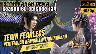 BTTH Ranah Dewa S60 Episode 134 || Team FEARLESS ~ Pertemuan Yang Mengharukan !!!
