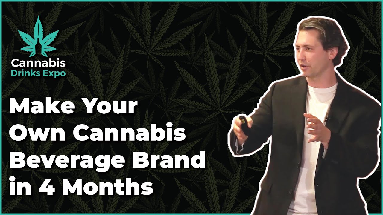 Build Your Own Cannabis Beverage Brand in 4 Months -  Bradley Mora