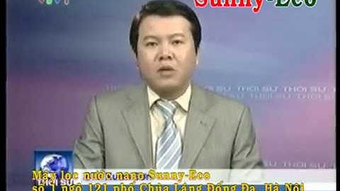 Bản tin thời sự VTV1 nói về máy lọc nước nano Sunny-Eco #2