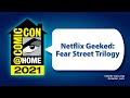 Netflix Geeked: Fear Street Trilogy | Comic-Con@Home 2021